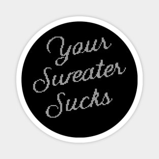 Your Sweater Sucks Magnet